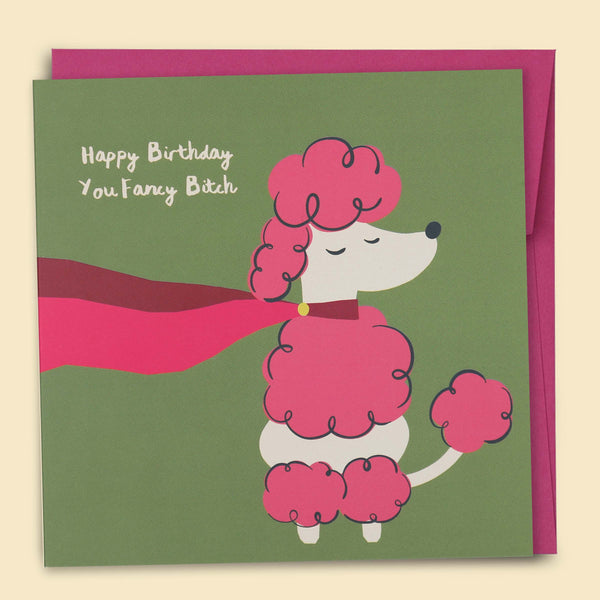Happy Birthday You Fancy Bitch Card