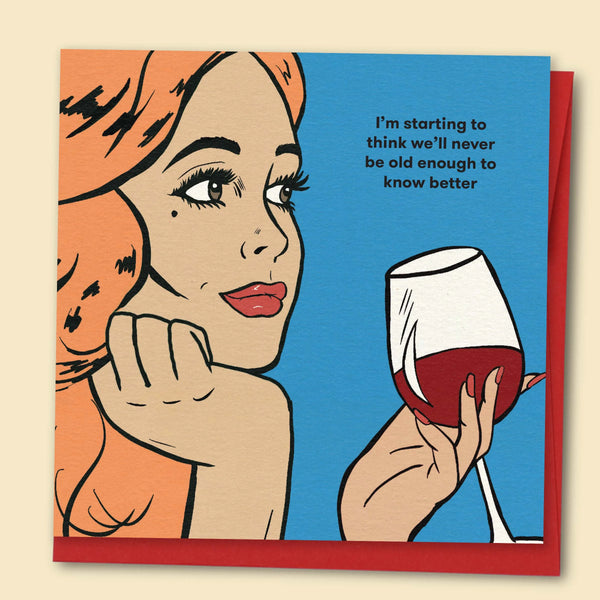 I'm Starting To Think We'll Never Be Old Enough Card