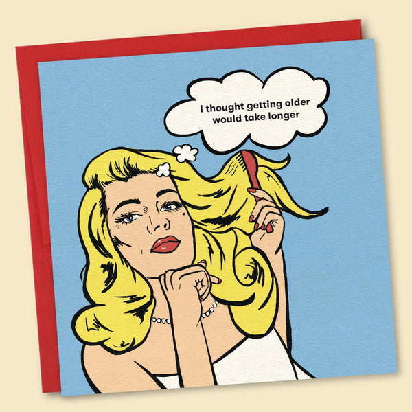 I Thought Getting Older Would Take Longer Card