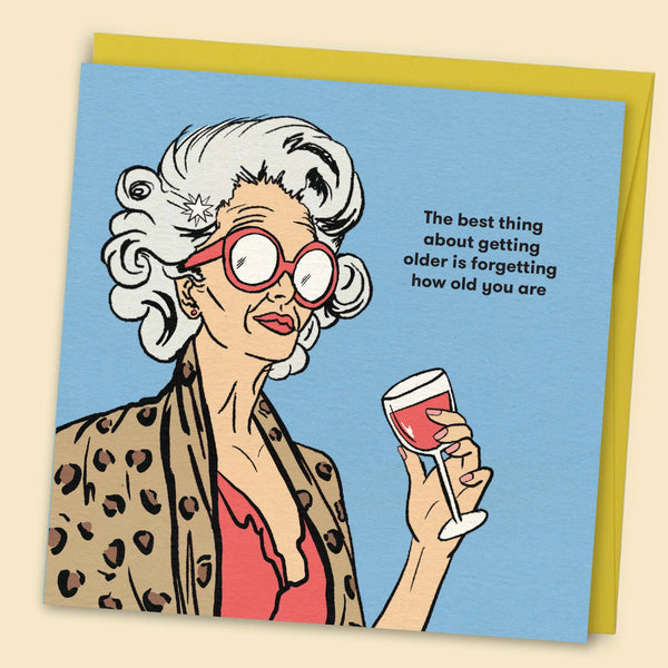 The Best Thing About Getting Older Card