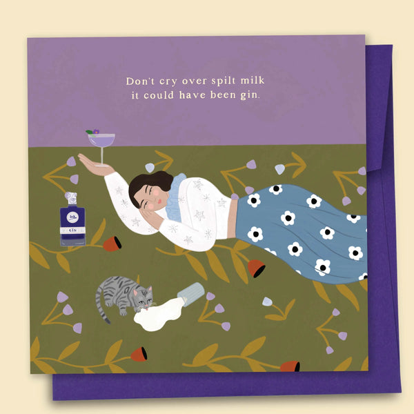 Don't Cry Over Spilt Milk it Could Have Been Gin Card