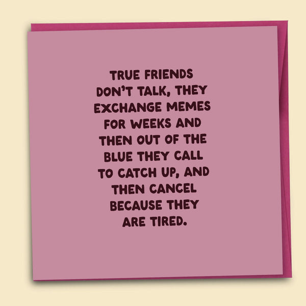 True Friends Don't Talk, They Exchange Memes