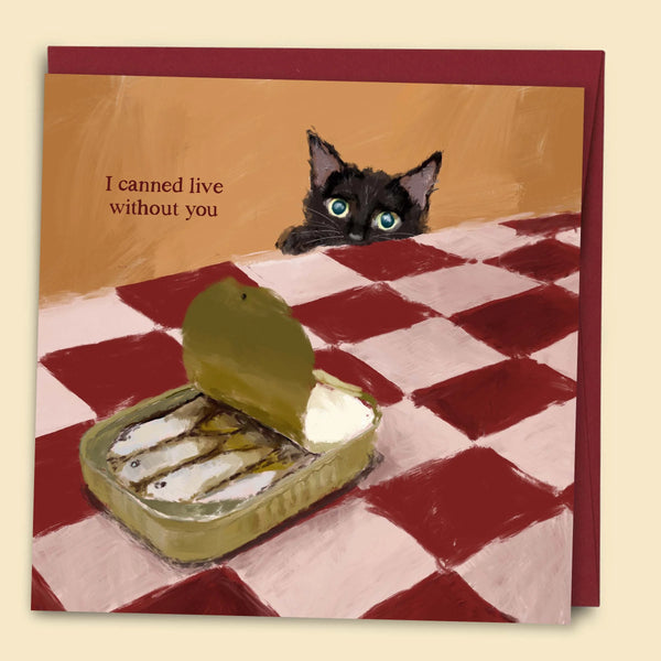I Canned Live Without You Card