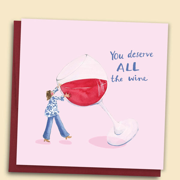 You Deserve All The Wine Card