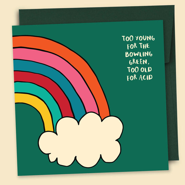 Too Young for the Bowling Green, Too Old For Acid Card