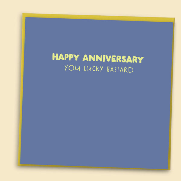 Happy Anniversary You Lucky Bastard Card